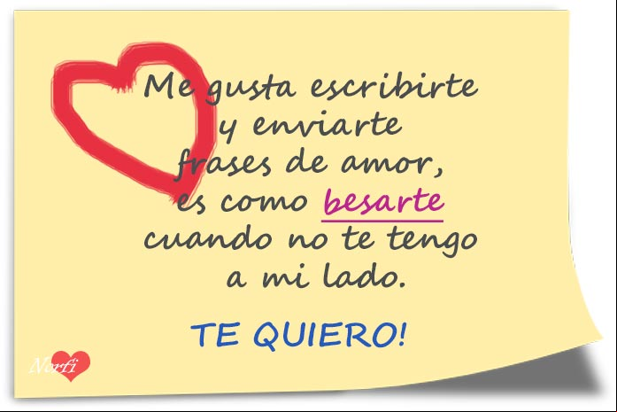 Me gusta escribirte y enviarte frases de amor, es como besarte cuando no te tengo a mi lado