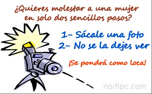 ¿Quieres molestar a una mujer en solo dos sencillos pasos? 1- Sácale una foto 2- No se la dejes ver.